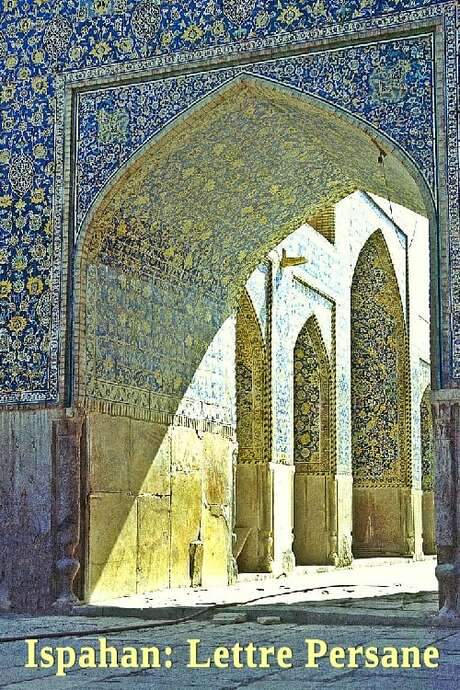 Ispahan: A Persian Letter (The Chah Mosque at Ispahan)